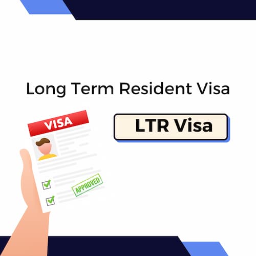 Long Term Resident Visa : LTR Visa